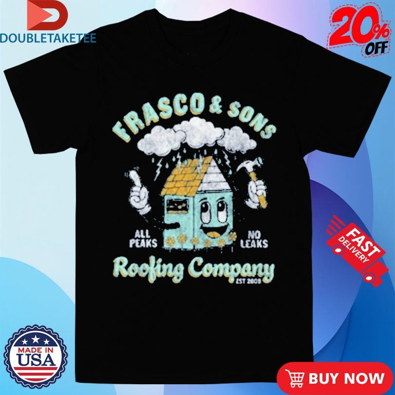 Andy Frasco And The Un Frasco & Sons Roofing Company All Peaks No Leaks Shirts Unisex T-shirt, Sweatshirt, Hoodie, Long Sleeve Tee - T-Shirt, Sweatshirt, Hoodie
