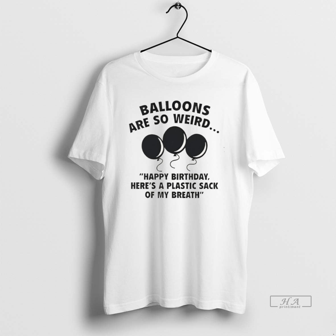 Official Balloons Are So Weird Happy Heres Plastic Sack My Breath T-Shirts, Hoodie, Sweatshirt - T-Shirt, Sweatshirt, Hoodie