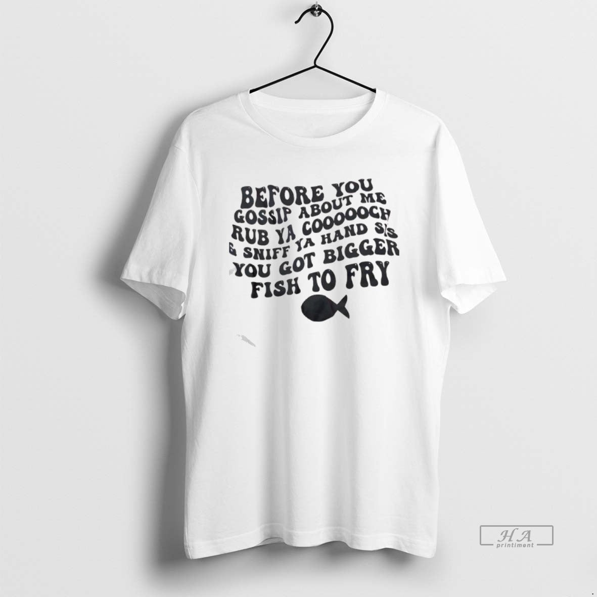 Official Before You Gossip About Me Rub Ya Coooooch Sniff Ya Hand Sis You T-Shirts, Hoodie, Sweatshirt - T-Shirt, Sweatshirt, Hoodie
