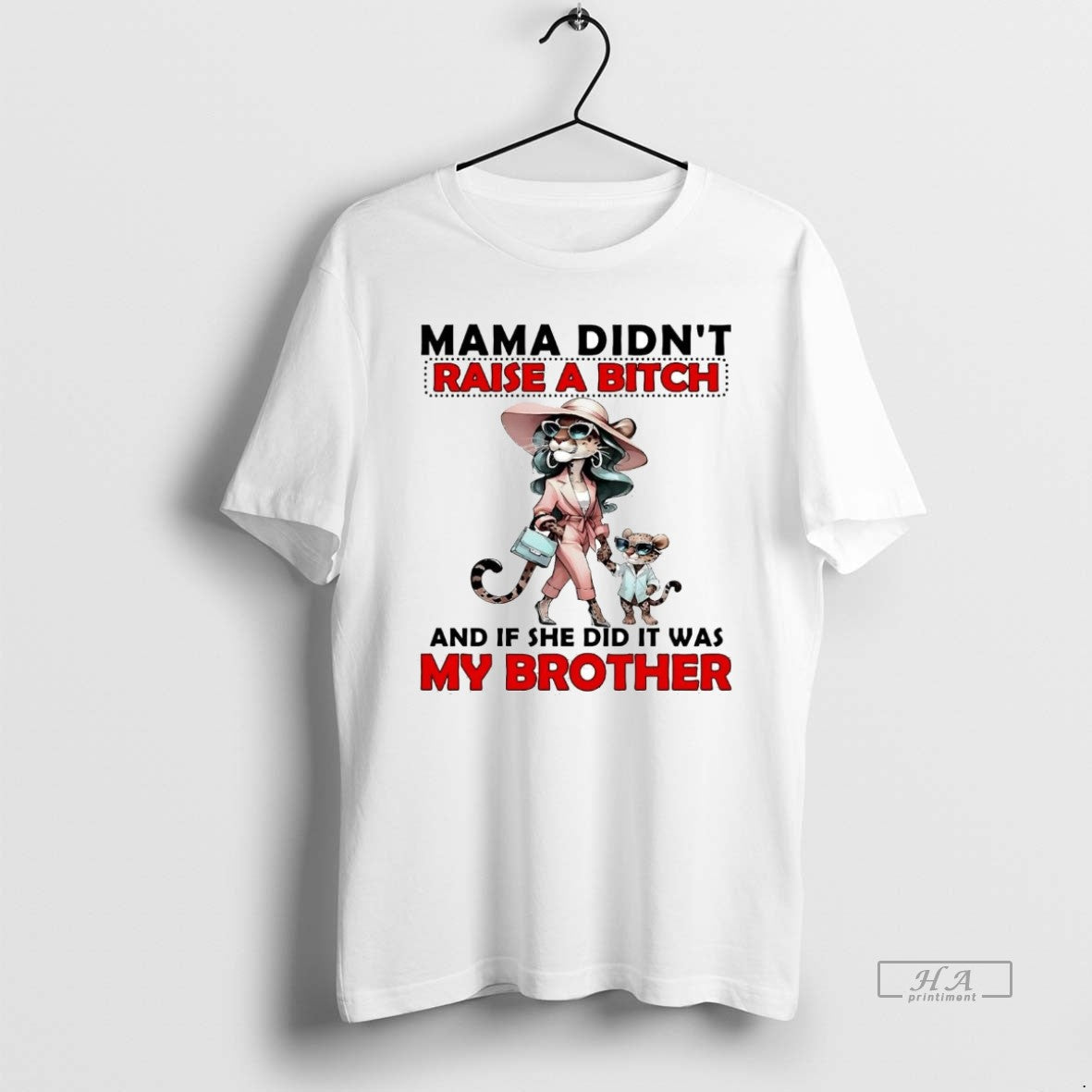 Official Cheetah Mama Didnt Raise Bitch If She Did Was My Brother T-Shirts, Hoodie, Sweatshirt - T-Shirt, Sweatshirt, Hoodie