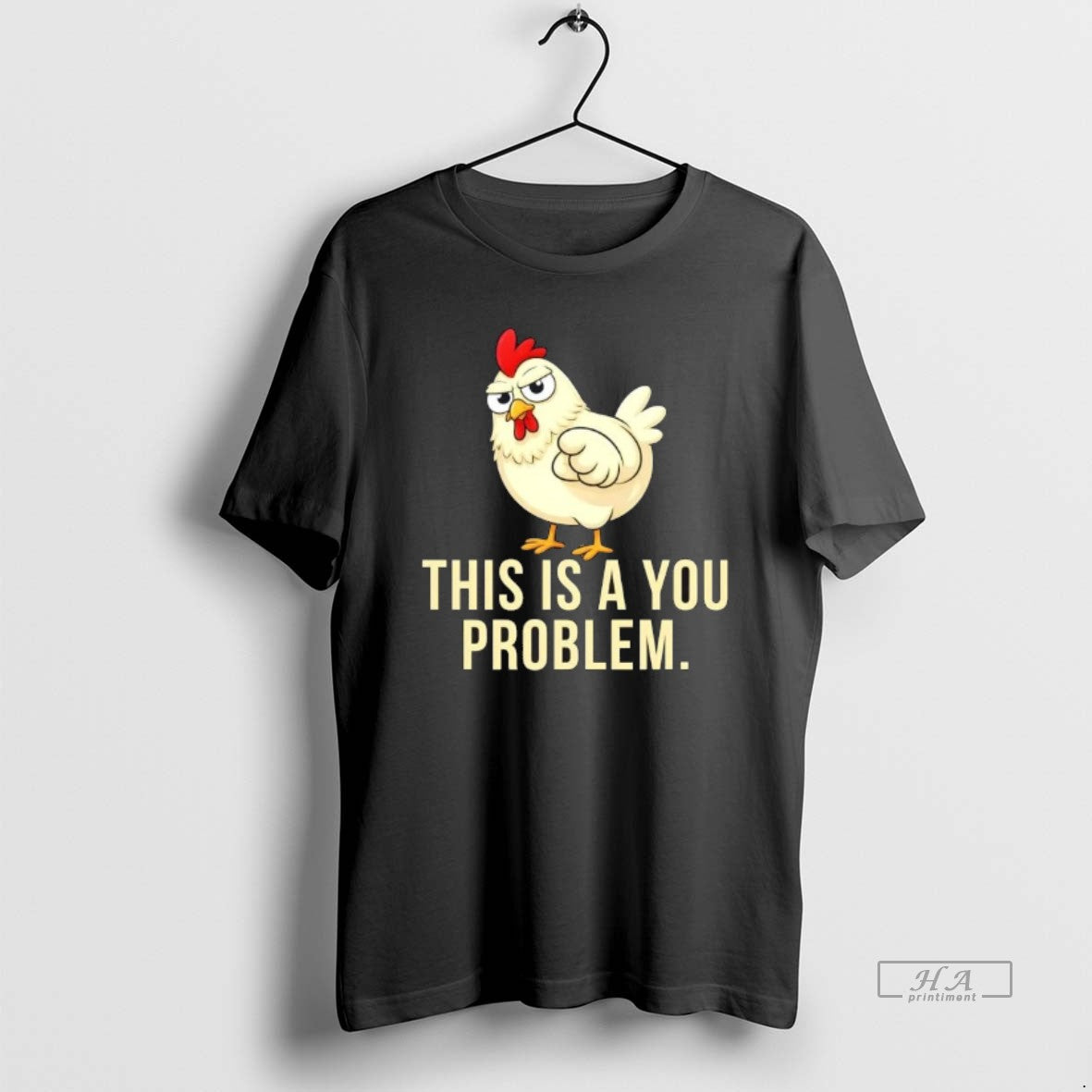 Official Chicken This Is You Problem T-Shirts, Hoodie, Sweatshirt - T-Shirt, Sweatshirt, Hoodie