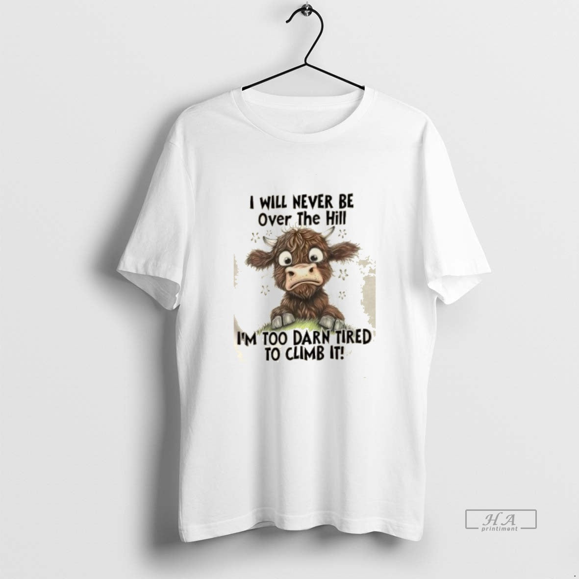 Official Cow I Will Never Be Over Hill Im Too Darn Tired Climb T-Shirts, Hoodie, Sweatshirt - T-Shirt, Sweatshirt, Hoodie