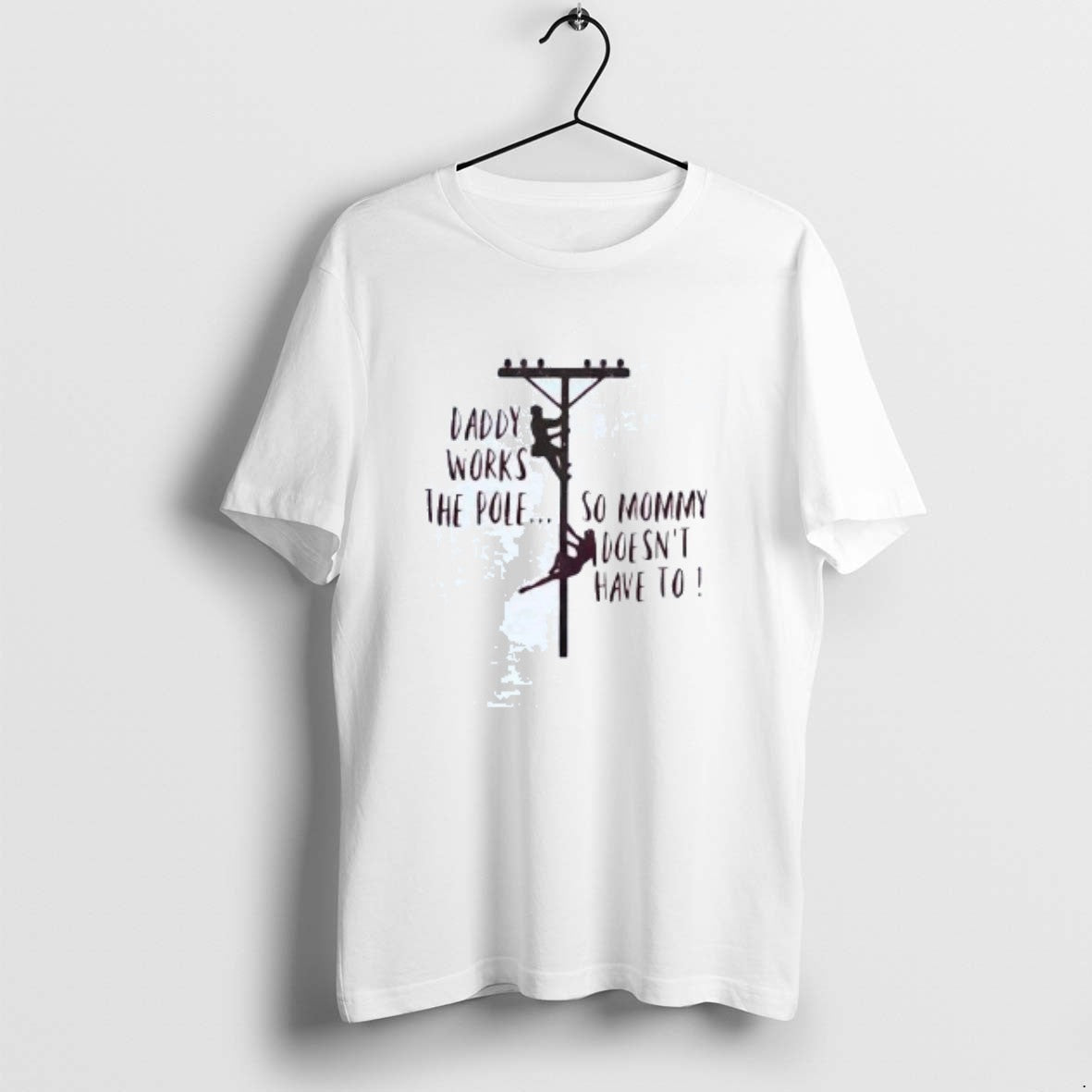 Official Daddy Works Pole So Mommy Doesnt Have T-Shirts, Hoodie, Sweatshirt - T-Shirt, Sweatshirt, Hoodie