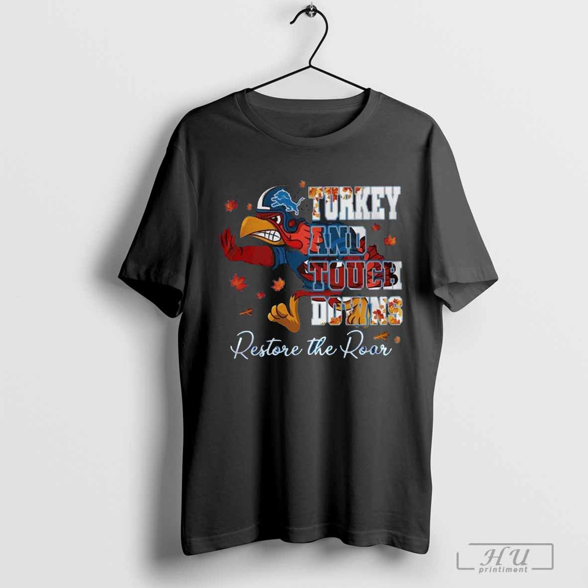 Official Detroit Lions Turkey Touchdowns Restore Roar Thanksgiving T-Shirts, Hoodie, Sweatshirt - T-Shirt, Sweatshirt, Hoodie
