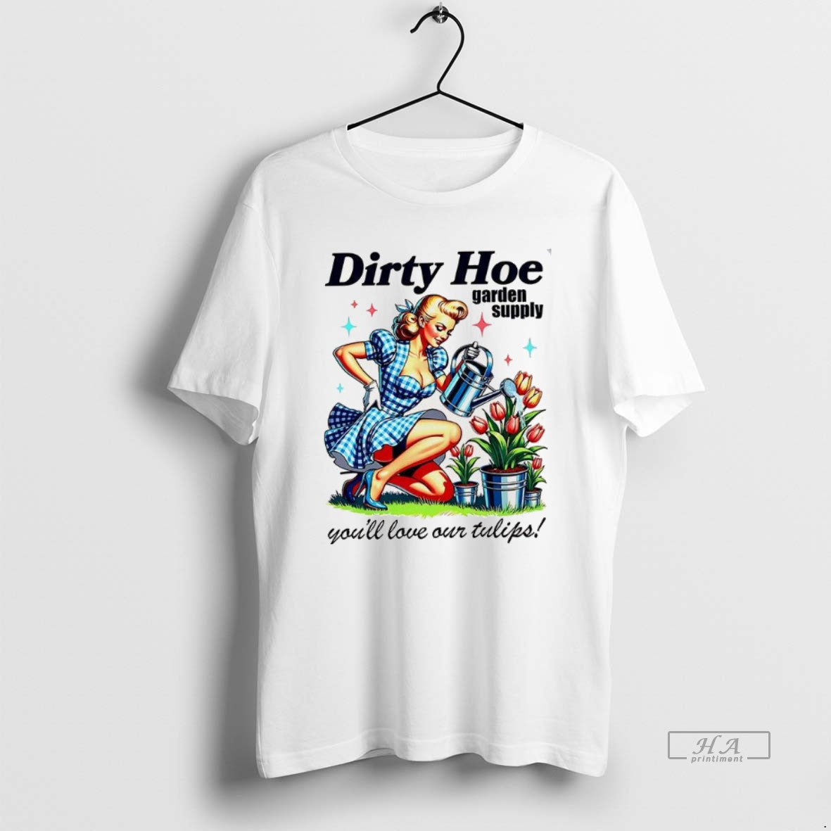 Official Dirty Hoe Garden Supply Youll Love Our Tulips Woman Vintage T-Shirts, Hoodie, Sweatshirt - T-Shirt, Sweatshirt, Hoodie