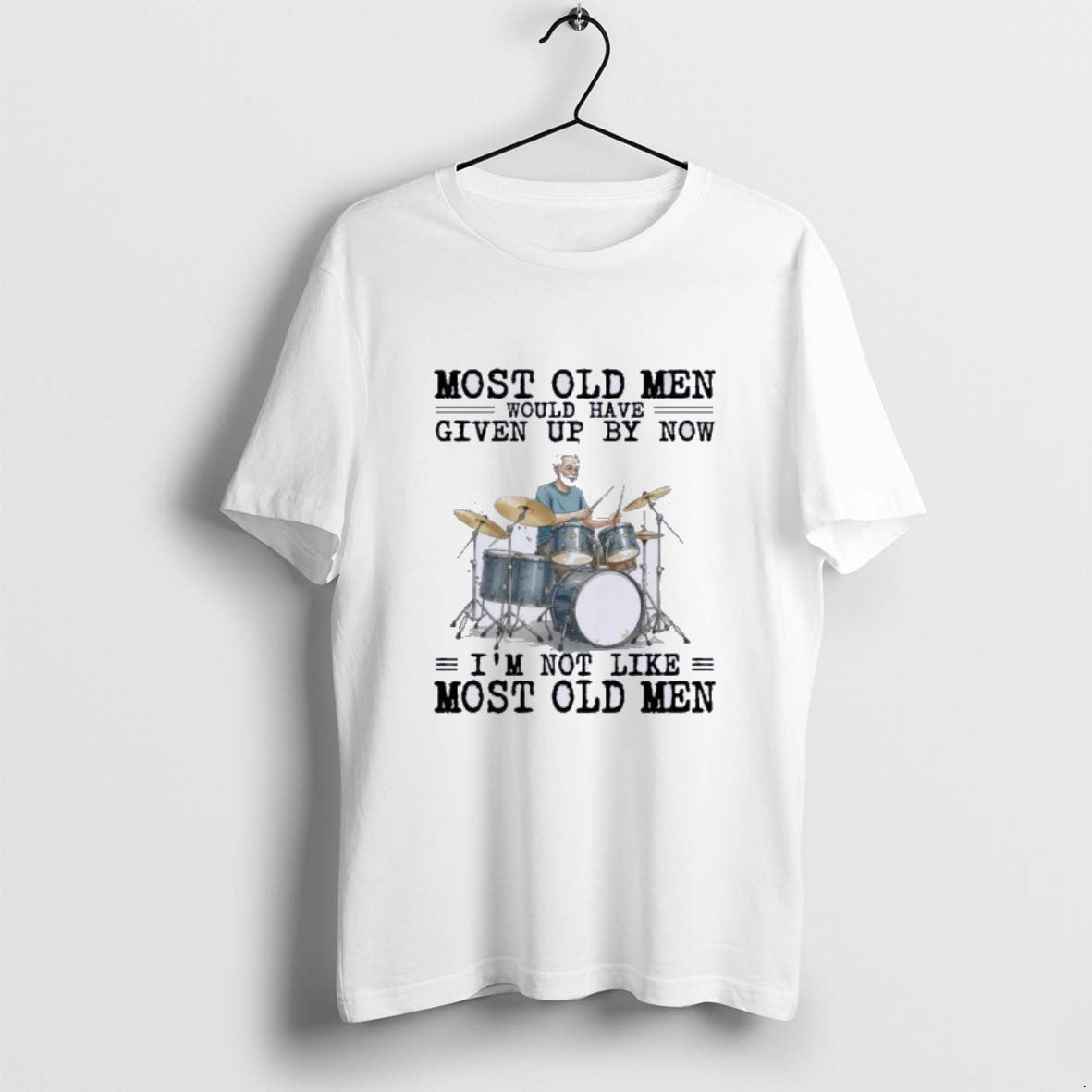 Official Drums Most Old Would Have Given Up T-Shirts, Hoodie, Sweatshirt - T-Shirt, Sweatshirt, Hoodie