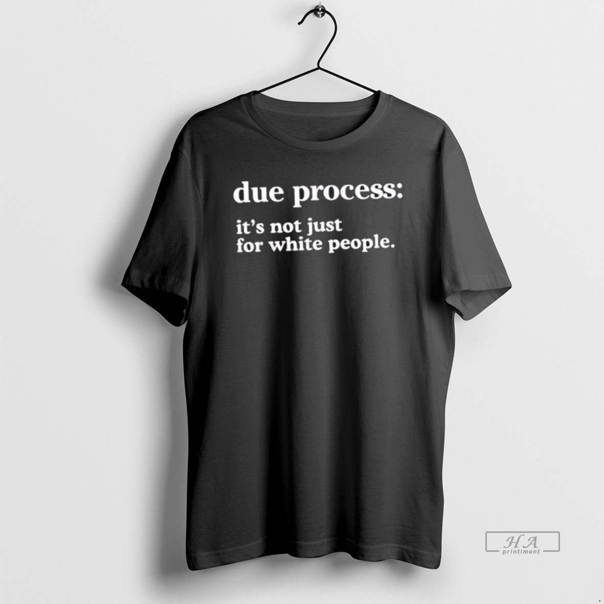 Official Due Process Not Just White People T-Shirts, Hoodie, Sweatshirt - T-Shirt, Sweatshirt, Hoodie