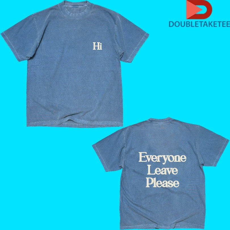 Fletcher Hi, Everyone Leave Please Shirts Unisex T-shirt, Sweatshirt, Hoodie, Long Sleeve Tee - T-Shirt, Sweatshirt, Hoodie