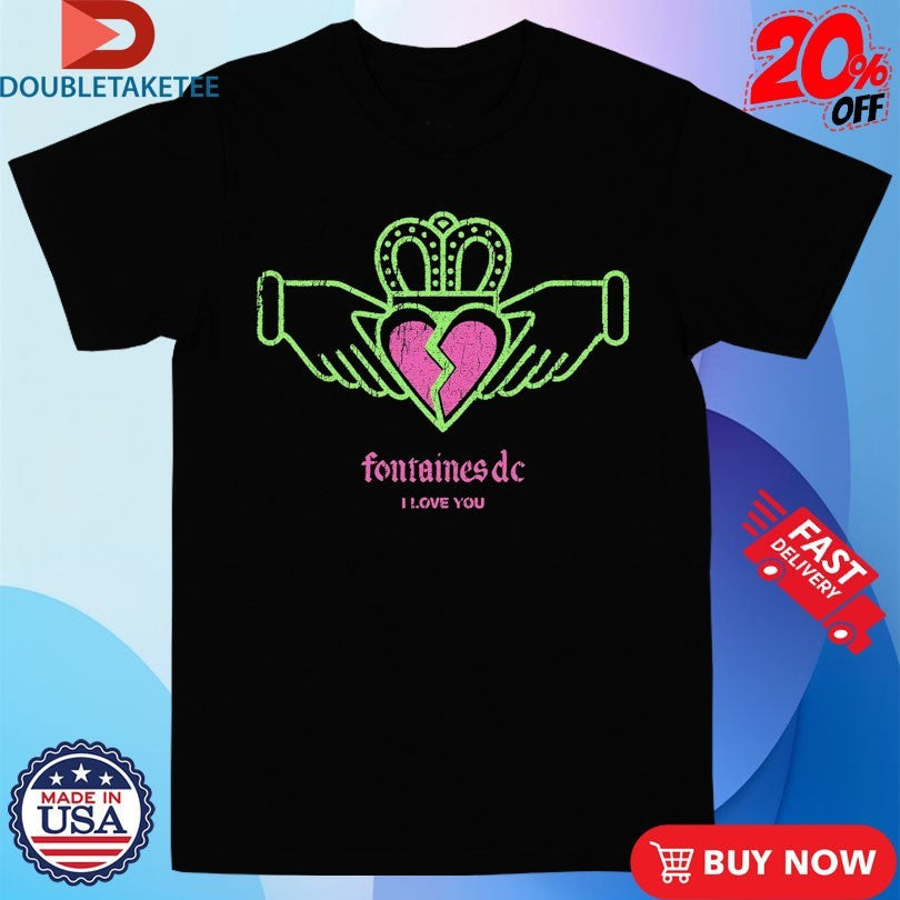 Fontaines D.C. I Love You Heart Broken Shirts Unisex T-shirt, Sweatshirt, Hoodie, Long Sleeve Tee - T-Shirt, Sweatshirt, Hoodie