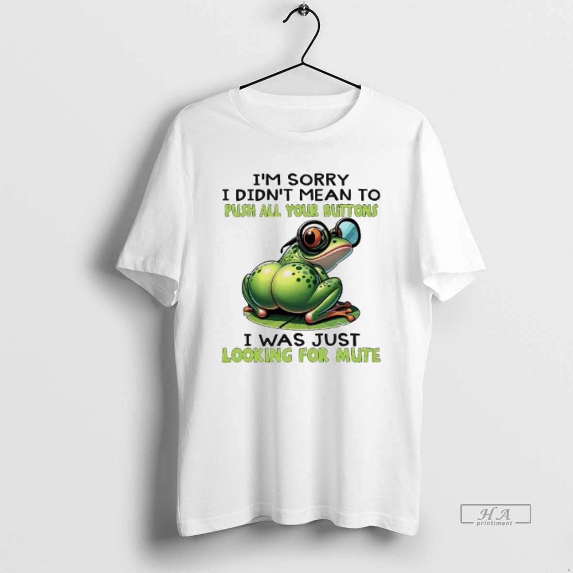 Official Frog Im Sorry I Didnt Mean Push All Your Buttons Looking Mute T-Shirts, Hoodie, Sweatshirt - T-Shirt, Sweatshirt, Hoodie