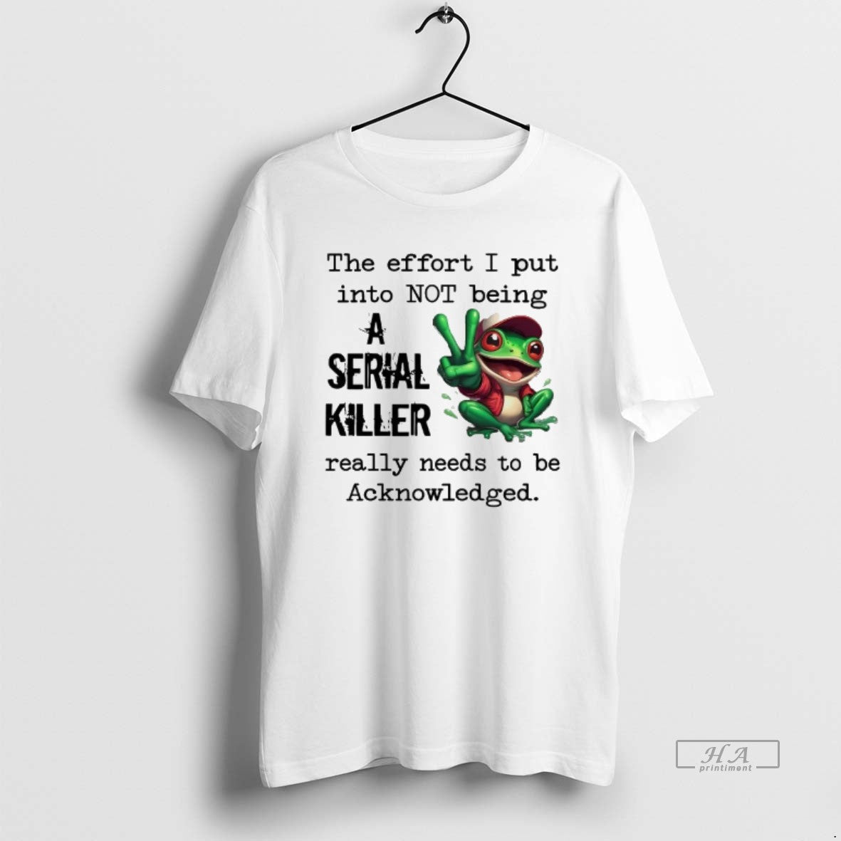 Official Frog Effort I Put Not Being Serial Killer Acknowledged T-Shirts, Hoodie, Sweatshirt - T-Shirt, Sweatshirt, Hoodie