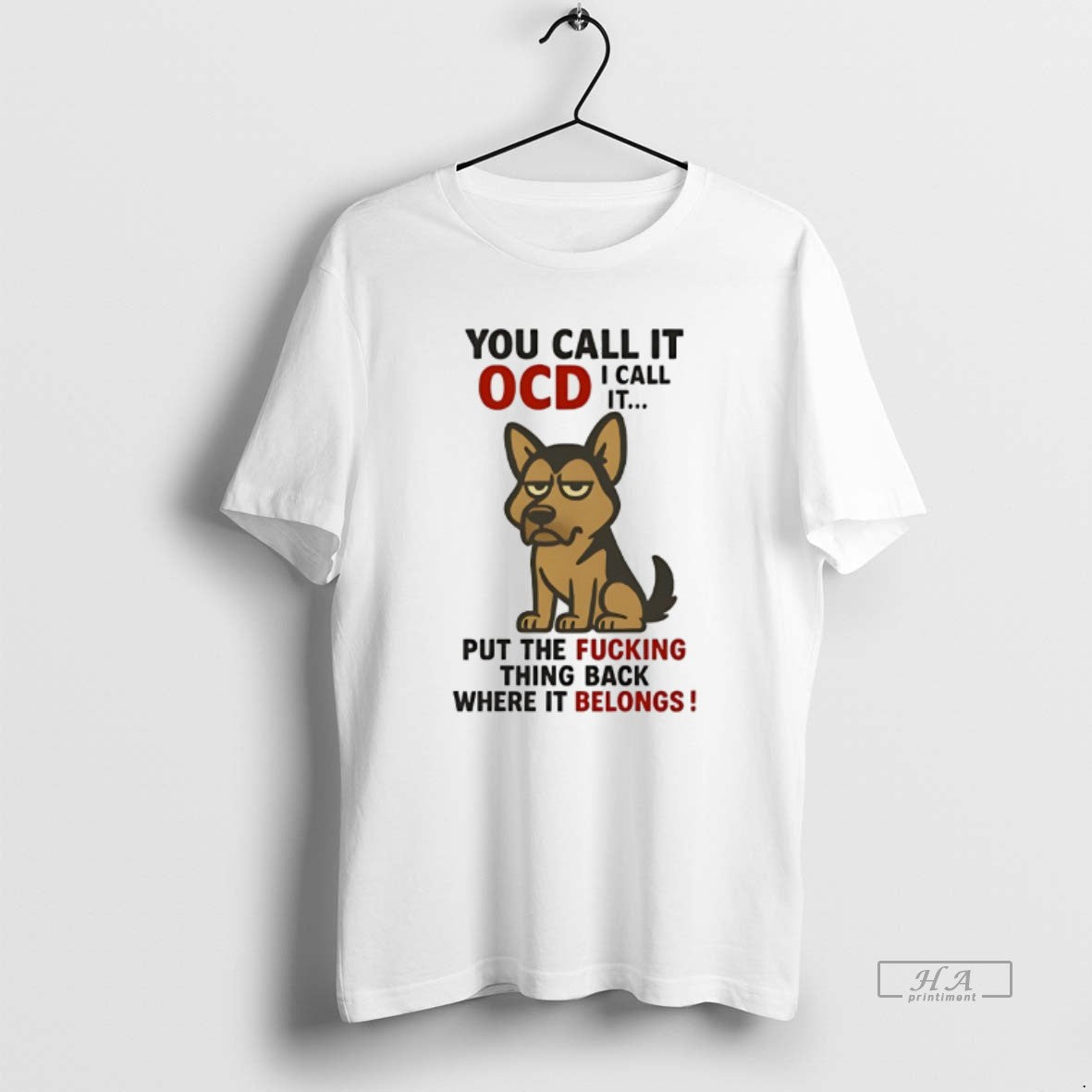 Official German Shepherd You Call Ocd I Call Put Fucking Thing Back T-Shirts, Hoodie, Sweatshirt - T-Shirt, Sweatshirt, Hoodie