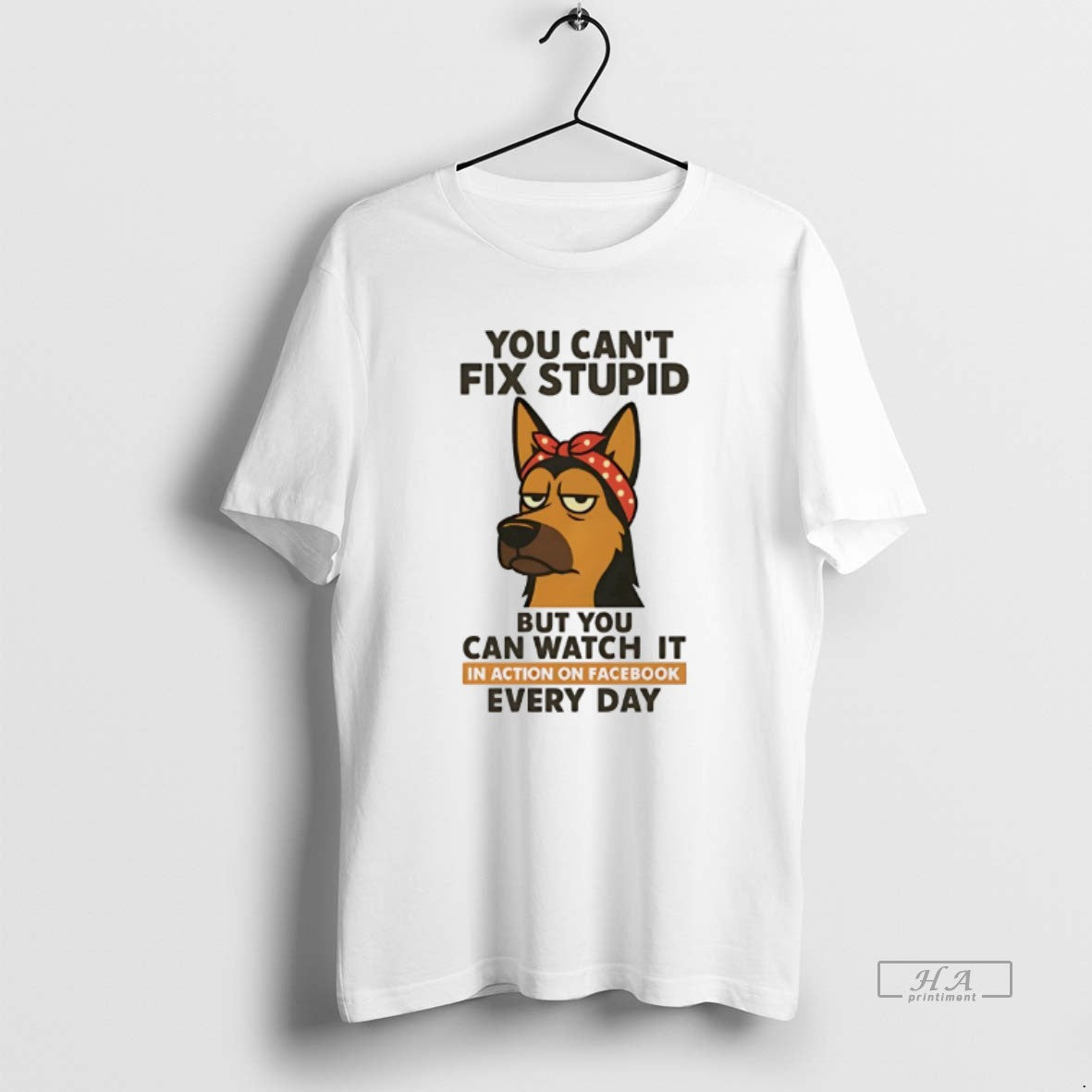 Official German Shepherd You Cant Fix Stupid But You Can Watch Action T-Shirts, Hoodie, Sweatshirt - T-Shirt, Sweatshirt, Hoodie