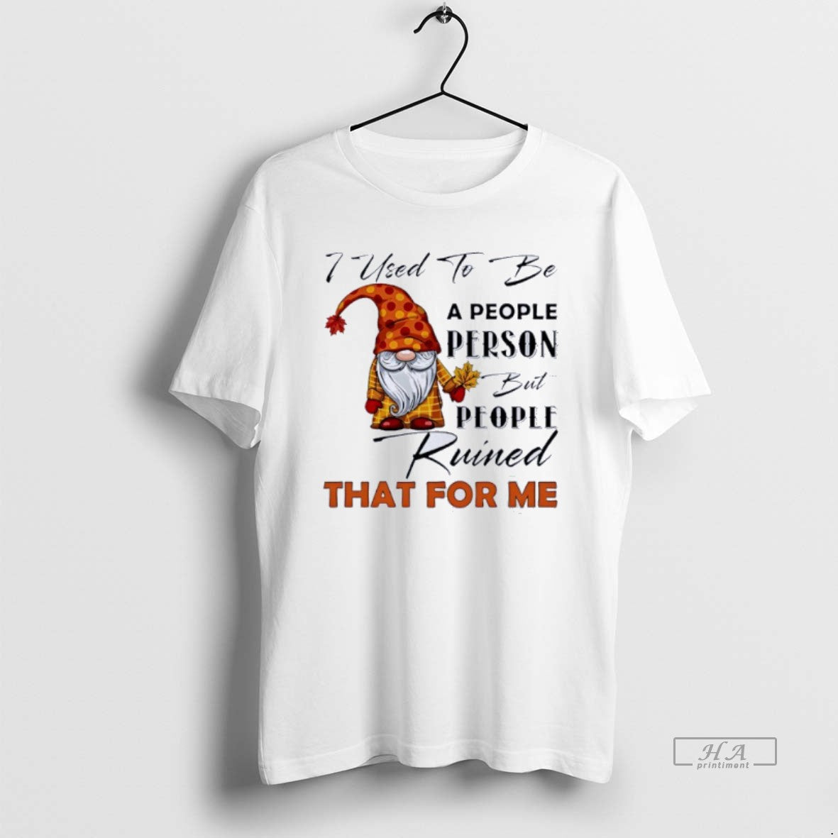 Official Gnome I Used Be People Person But People Ruined That Me T-Shirts, Hoodie, Sweatshirt - T-Shirt, Sweatshirt, Hoodie