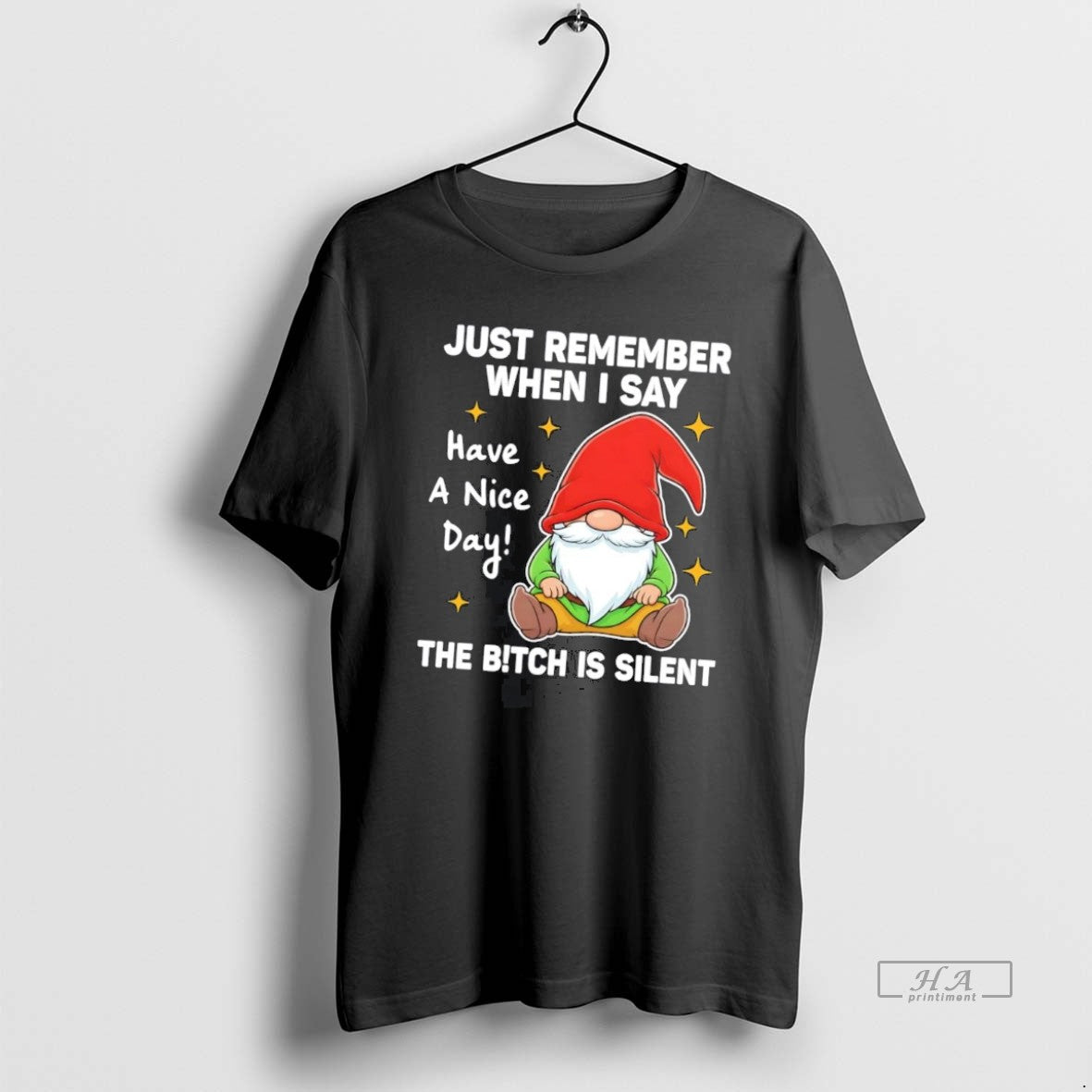 Official Gnome Just Remember When I Say Have Nice Day Bitch Is Silent T-Shirts, Hoodie, Sweatshirt - T-Shirt, Sweatshirt, Hoodie