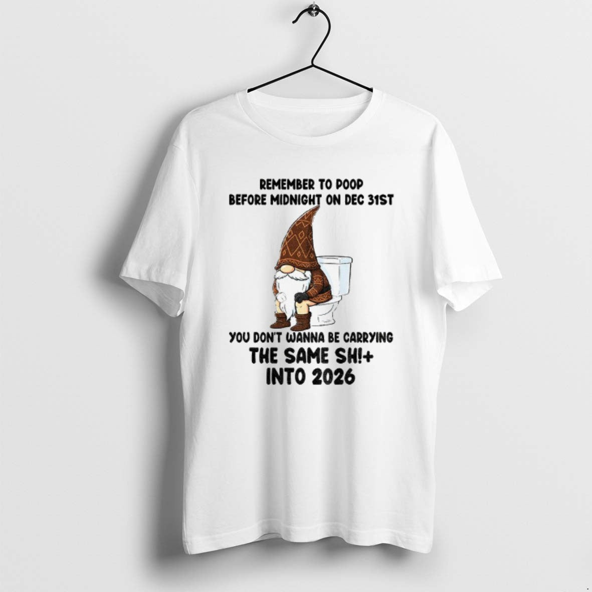 Official Gnome Remember Poop Before Midnight Dec 31st You Dont Wanna Be Carrying T-Shirts, Hoodie, Sweatshirt - T-Shirt, Sweatshirt, Hoodie