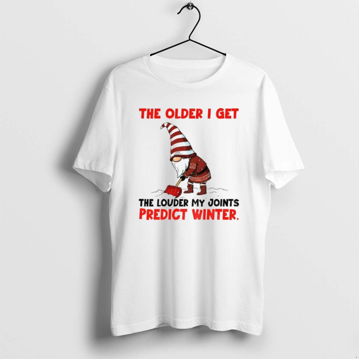 Official Gnome Older I Get Louder My Joints Predict Winter T-Shirts, Hoodie, Sweatshirt - T-Shirt, Sweatshirt, Hoodie