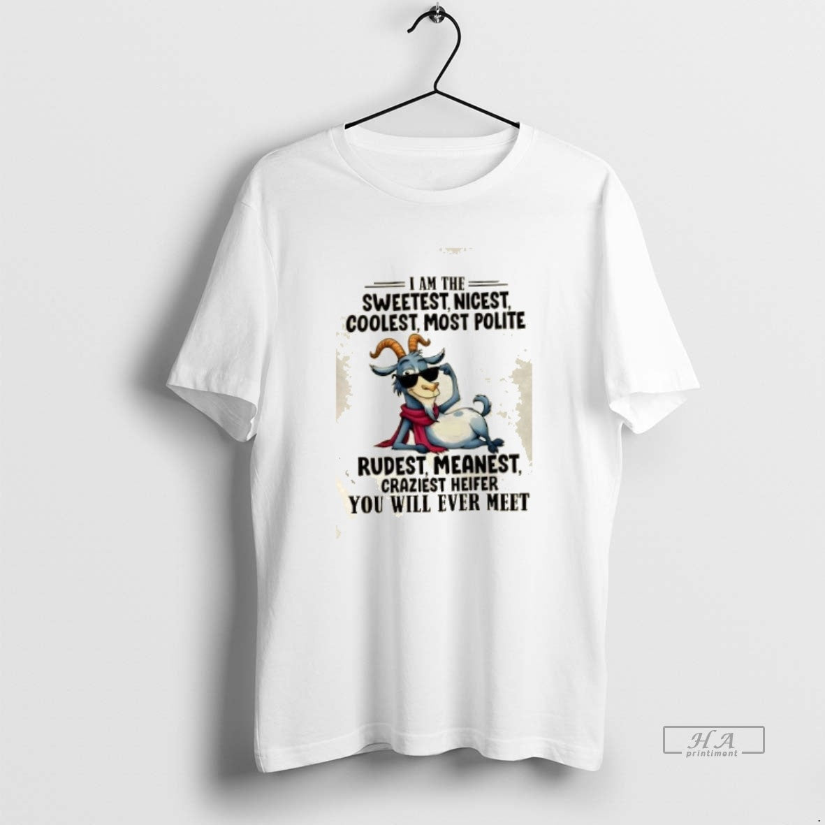 Official Goat I Am Sweetest Nicest Coolest Most Polite Rudest Meanest Craziest Heifer You T-Shirts, Hoodie, Sweatshirt - T-Shirt, Sweatshirt, Hoodie