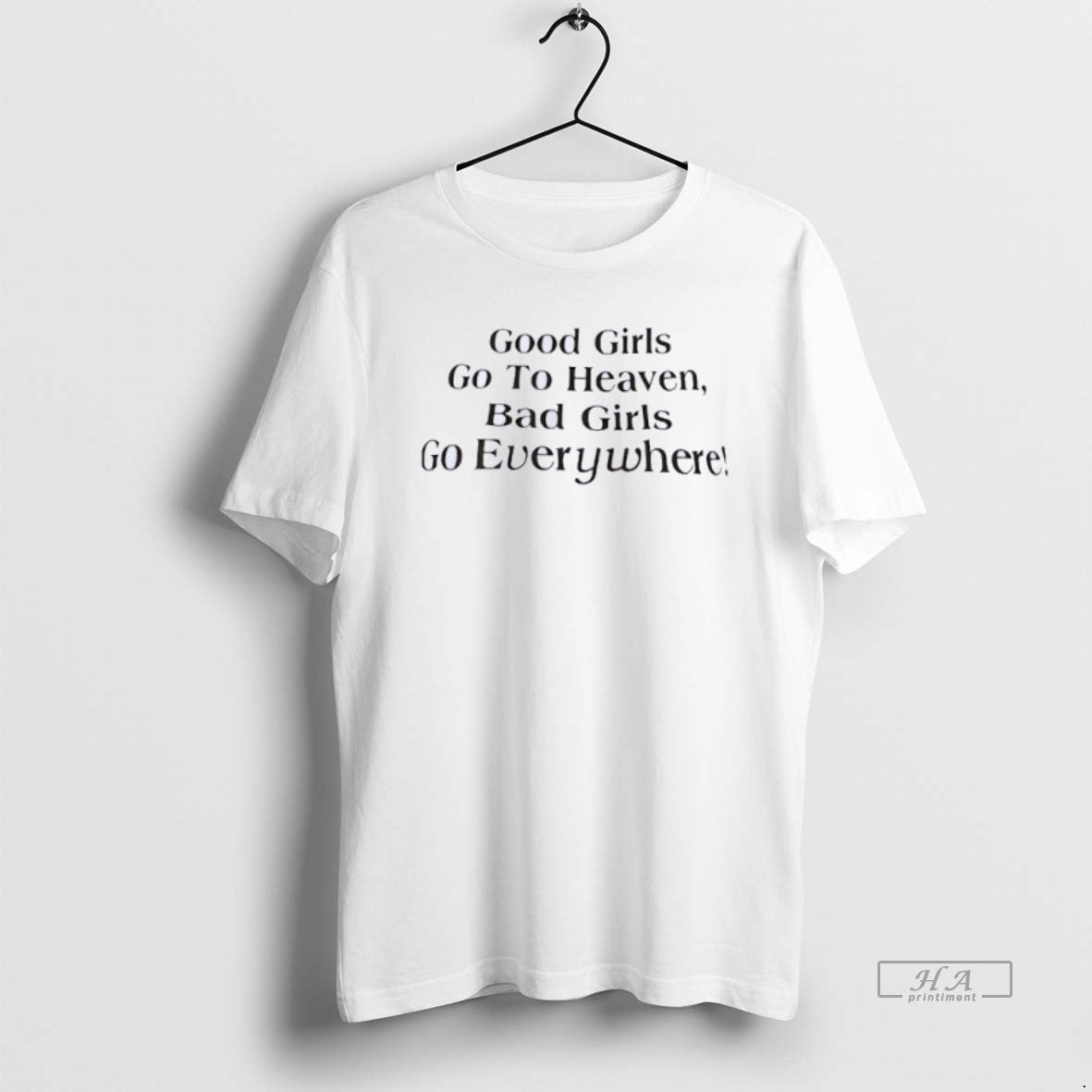 Official Good Go Heaven Bad Go Everywhere T-Shirts, Hoodie, Sweatshirt - T-Shirt, Sweatshirt, Hoodie