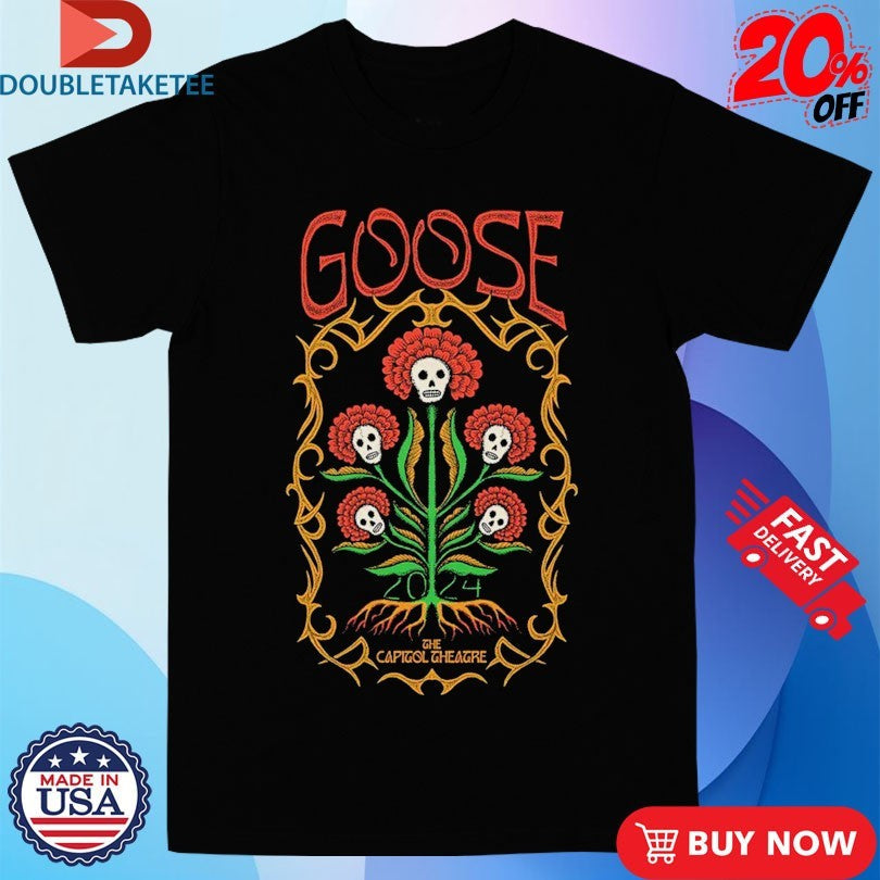 Goose The Capitol Theatre 2024 Skull Flowers Shirts Unisex T-shirt, Sweatshirt, Hoodie, Long Sleeve Tee - T-Shirt, Sweatshirt, Hoodie