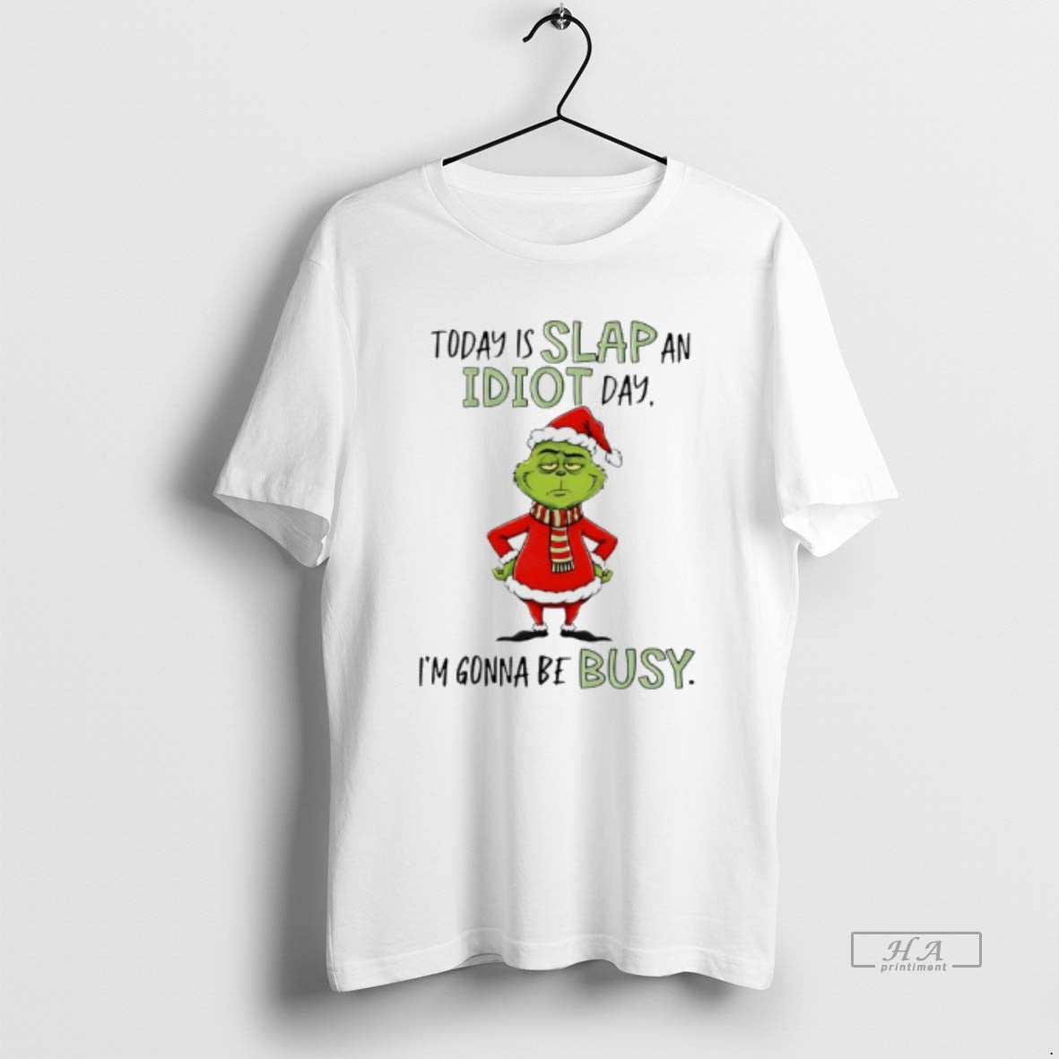 Official Grinch Today Is Slap Idiot Day Im Gonna Be Busy T-Shirts, Hoodie, Sweatshirt - T-Shirt, Sweatshirt, Hoodie