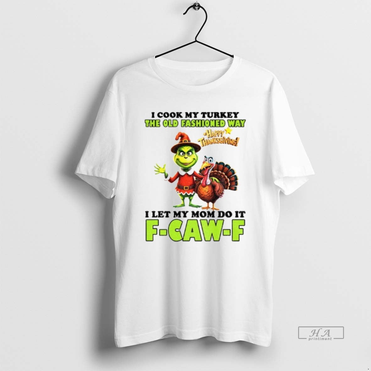 Official Grinch I Cook My Turkey Old Fashioned Way Happy Thanksgiving I Let My T-Shirts, Hoodie, Sweatshirt - T-Shirt, Sweatshirt, Hoodie