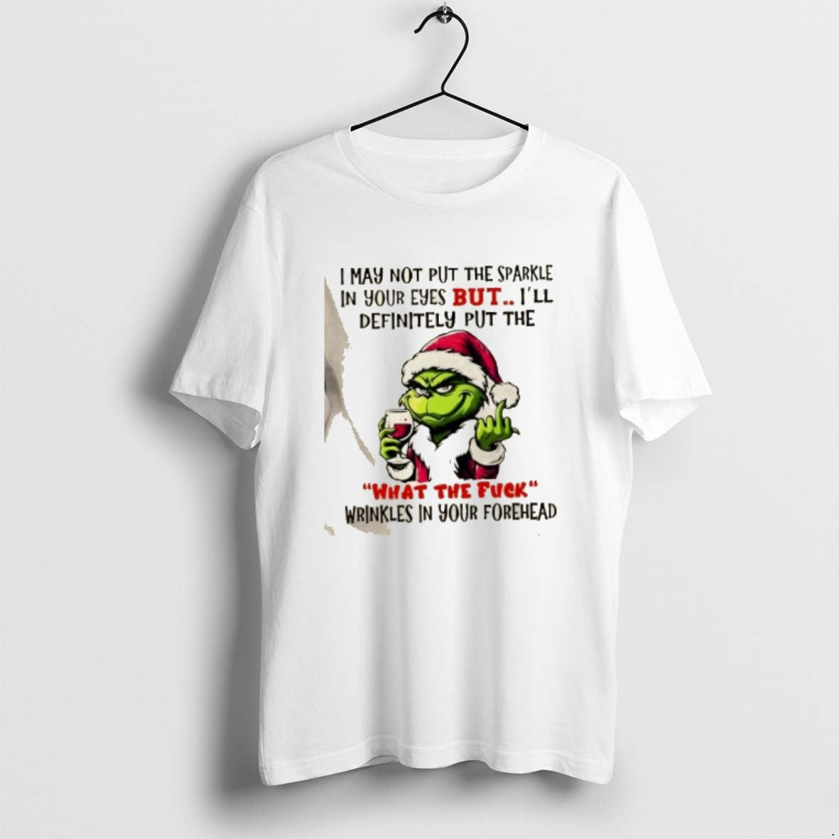 Official Grinch I May Not Put Sparkle Your Eyes But Ill Definitely Put T-Shirts, Hoodie, Sweatshirt - T-Shirt, Sweatshirt, Hoodie