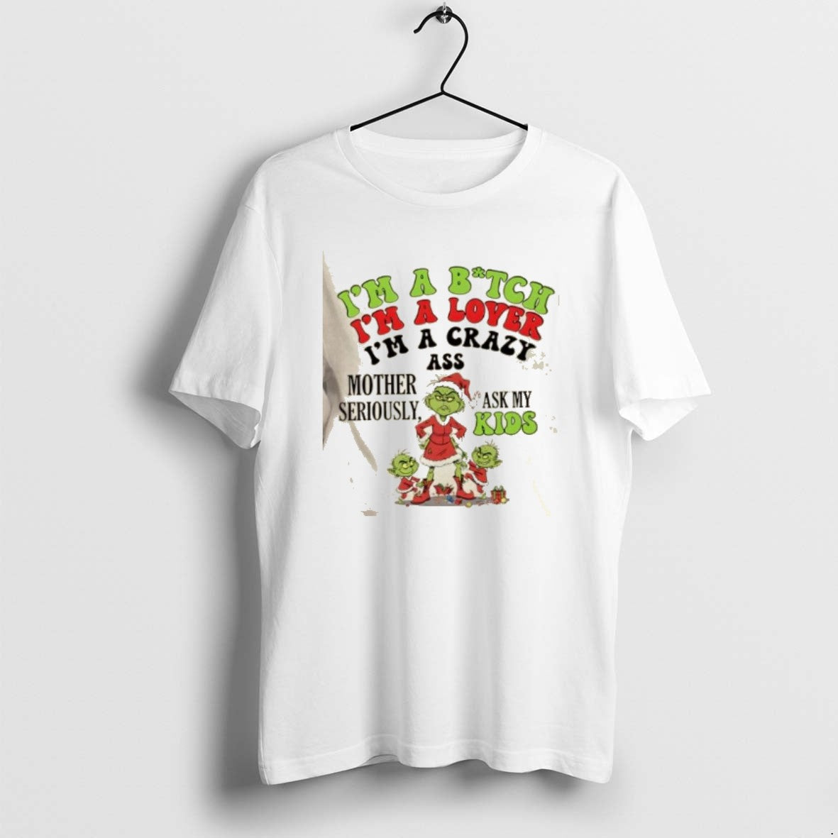 Official Grinch Im Bitch Im Lover Im Crazy Ass Mother Seriously Ask T-Shirts, Hoodie, Sweatshirt - T-Shirt, Sweatshirt, Hoodie