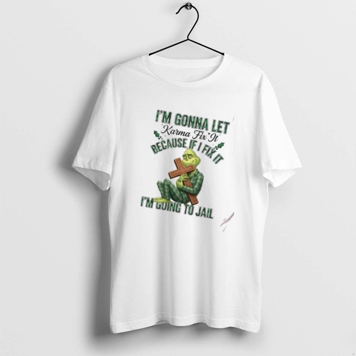 Official Grinch Im Gonna Let Karma Fix Because If Fix T-Shirts, Hoodie, Sweatshirt - T-Shirt, Sweatshirt, Hoodie