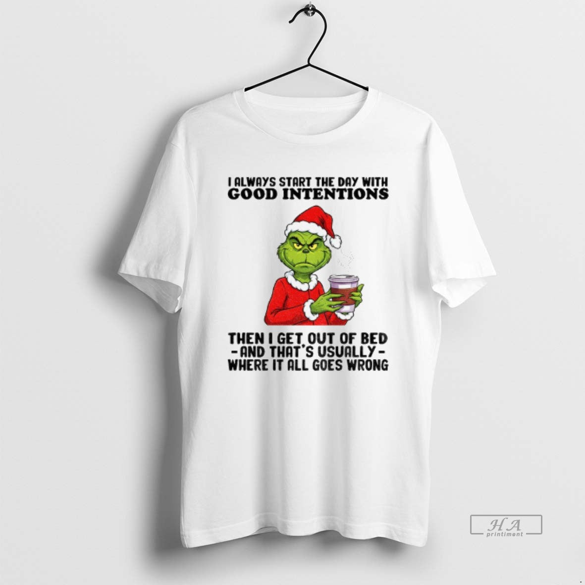 Official Grinch Santa I Always Start Day Good Intentions Then I Get Out T-Shirts, Hoodie, Sweatshirt - T-Shirt, Sweatshirt, Hoodie