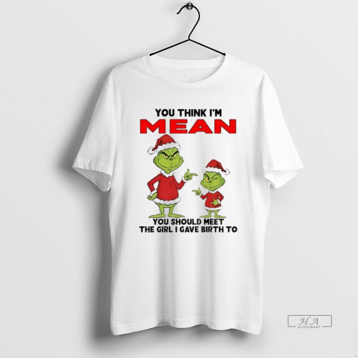 Official Grinch Santa You Think Im Mean You Should Meet Girl I Gave Birth T-Shirts, Hoodie, Sweatshirt - T-Shirt, Sweatshirt, Hoodie