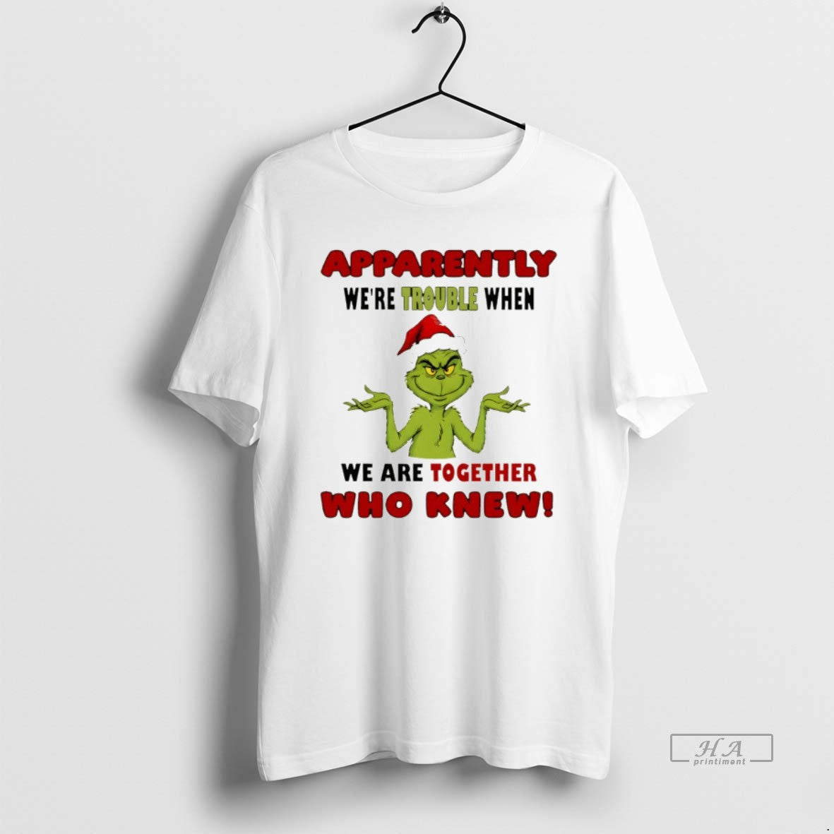 Official Grinch Xmas Apparently Were Trouble When We Are Together Who Knew T-Shirts, Hoodie, Sweatshirt - T-Shirt, Sweatshirt, Hoodie