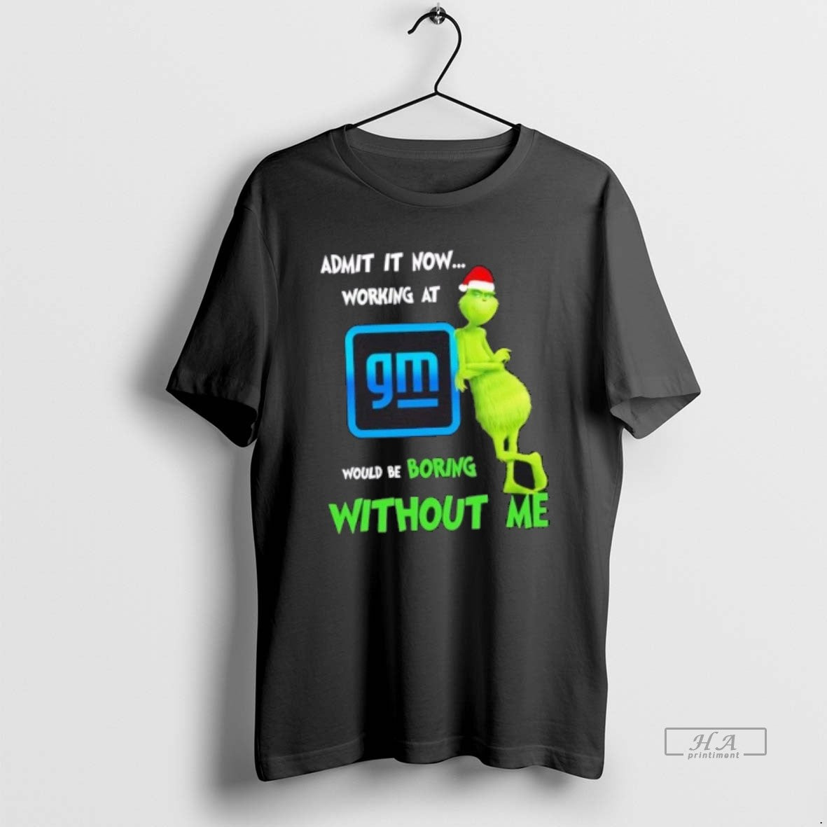 Official Grinch Admit Now Working General Motors Would Be Boring Without Me Merry T-Shirts, Hoodie, Sweatshirt - T-Shirt, Sweatshirt, Hoodie