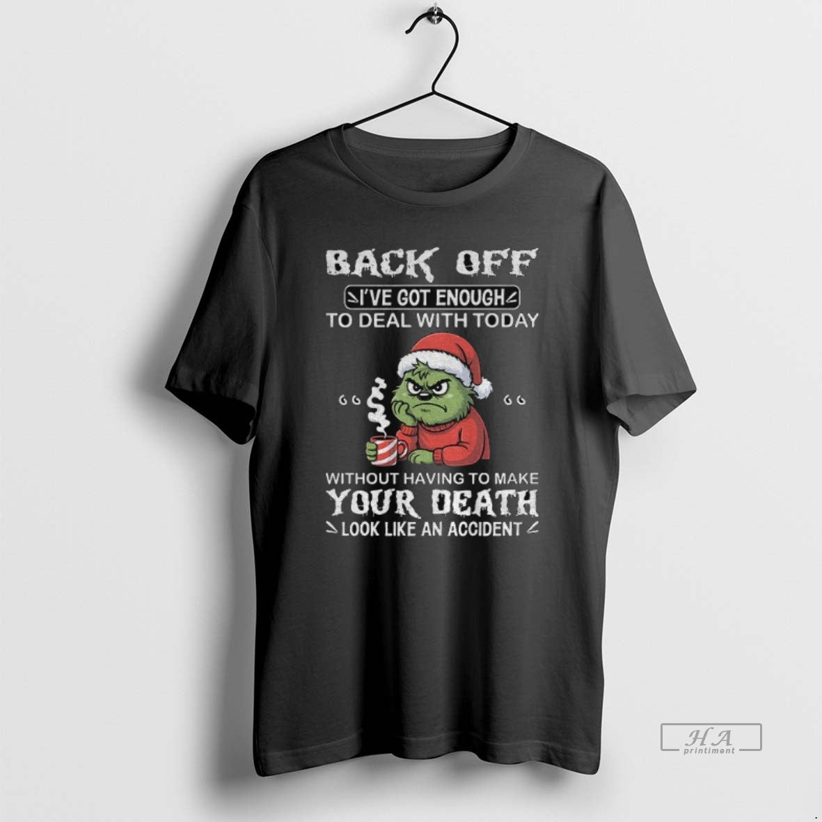 Official Grinch Back Off Ive Got Enough Deal Today Without Having Make T-Shirts, Hoodie, Sweatshirt - T-Shirt, Sweatshirt, Hoodie