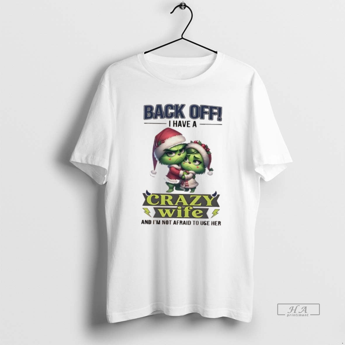 Official Grinch Back Off I Have Crazy Wife Im Not Afraid Use T-Shirts, Hoodie, Sweatshirt - T-Shirt, Sweatshirt, Hoodie