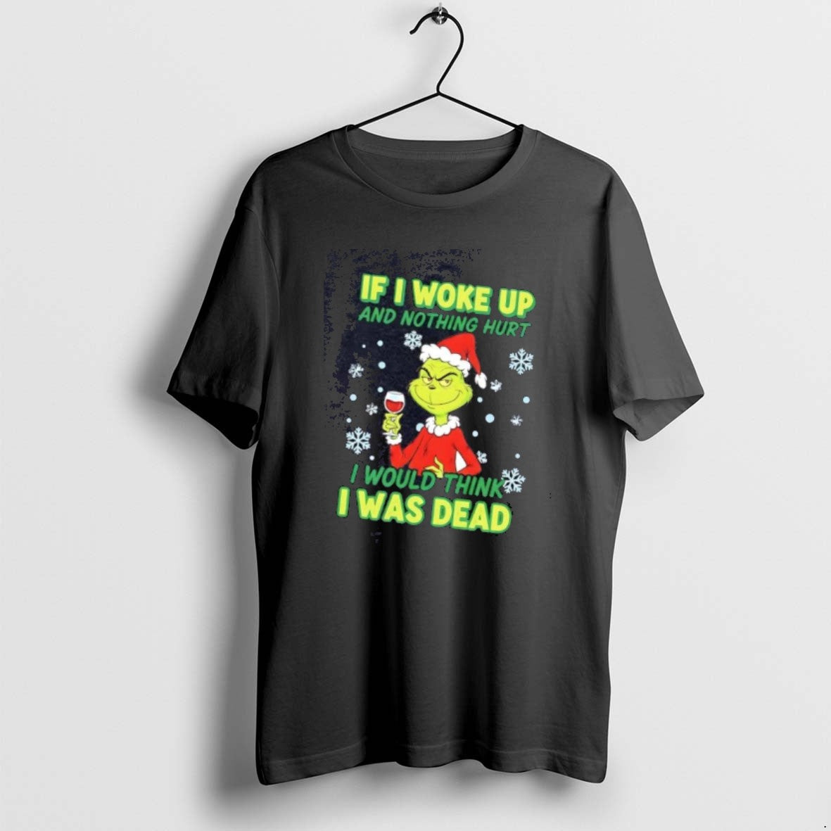 Official Grinch If I Woke Up Nothing Hurt I Would Think I Was Dead T-Shirts, Hoodie, Sweatshirt - T-Shirt, Sweatshirt, Hoodie