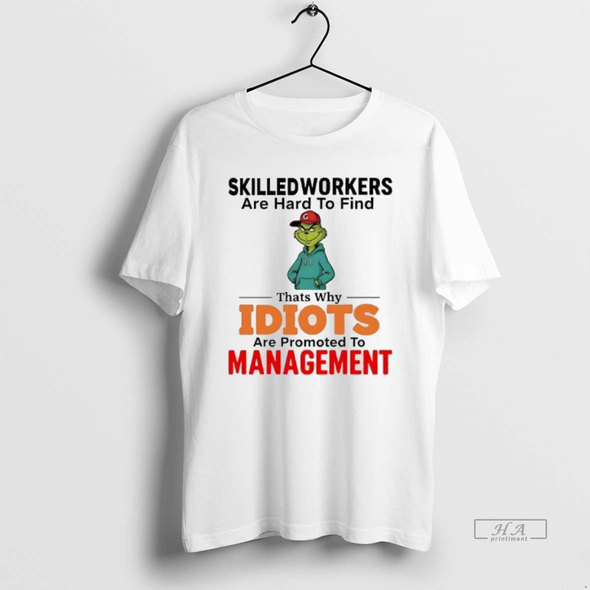 Official Grinch Skilledworkers Are Hard Find Thats Why Idiots Management T-Shirts, Hoodie, Sweatshirt - T-Shirt, Sweatshirt, Hoodie