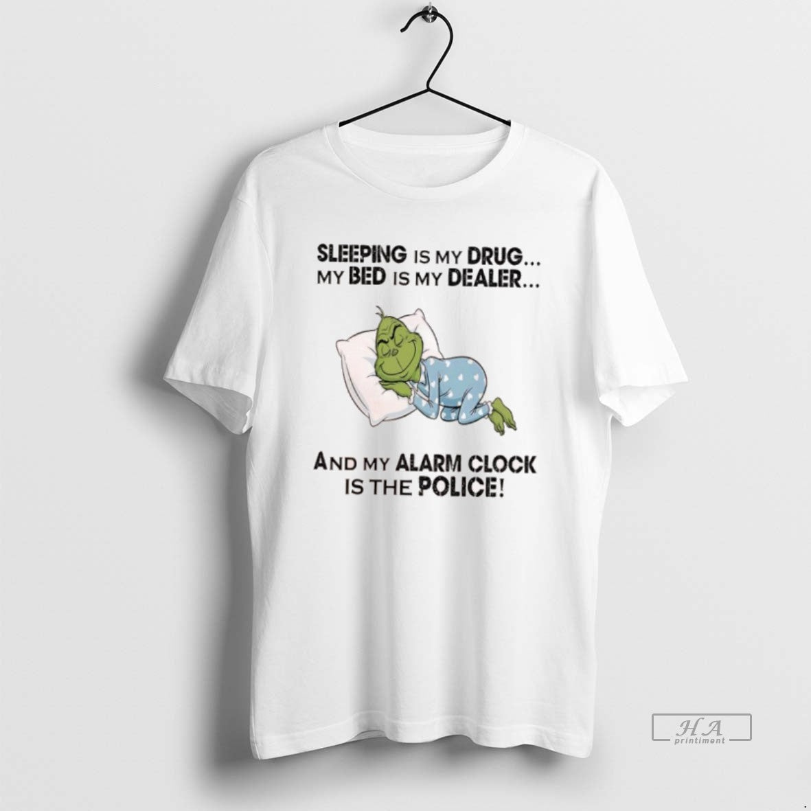 Official Grinch Sleeping Is My Drug My Bed Is My Dealer My Alarm Clock T-Shirts, Hoodie, Sweatshirt - T-Shirt, Sweatshirt, Hoodie