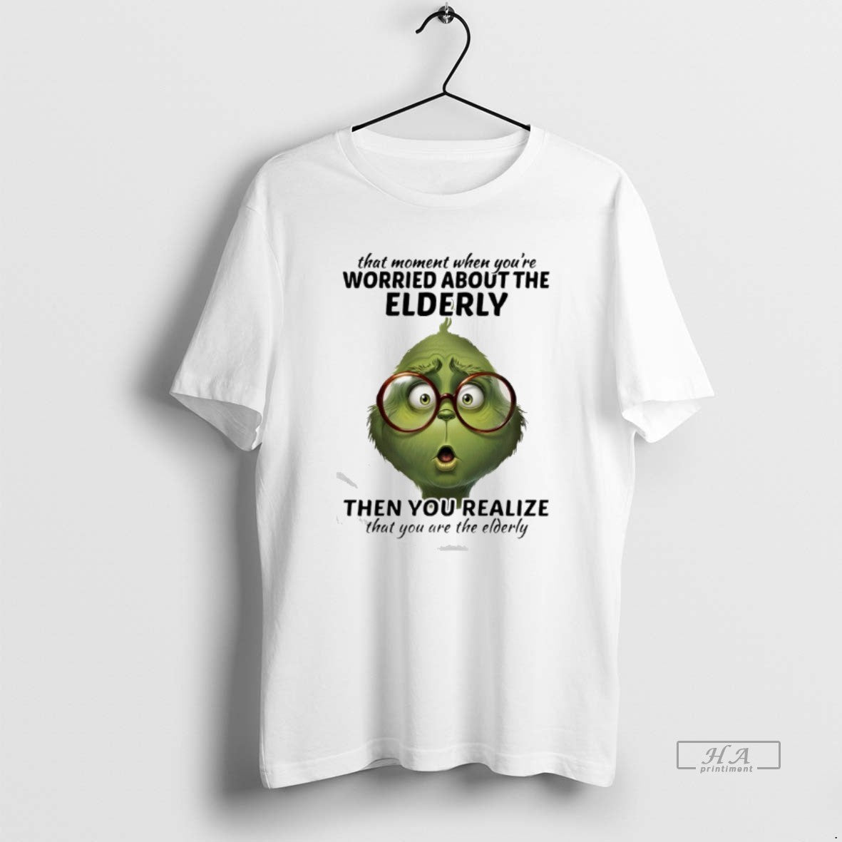 Official Grinch That Moment When Youre Worried About Elderly Then You Realize That You T-Shirts, Hoodie, Sweatshirt - T-Shirt, Sweatshirt, Hoodie