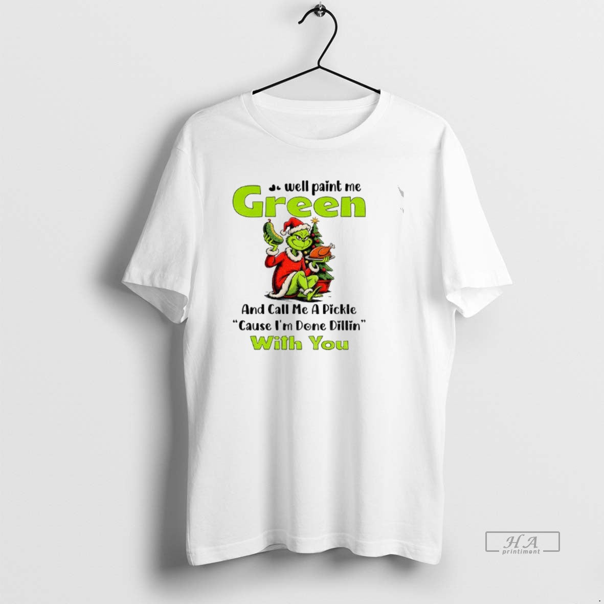 Official Grinch Turkey Well Paint Me Green Call Me Pickle Cause Im Done T-Shirts, Hoodie, Sweatshirt - T-Shirt, Sweatshirt, Hoodie