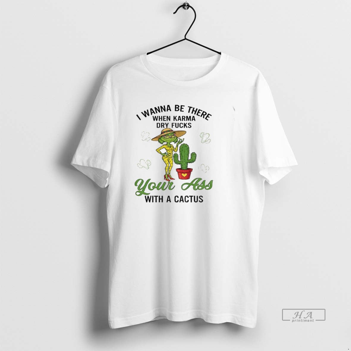 Official Grinch Wanna Be There When Karma Dry Fucks Your Cactus T-Shirts, Hoodie, Sweatshirt - T-Shirt, Sweatshirt, Hoodie