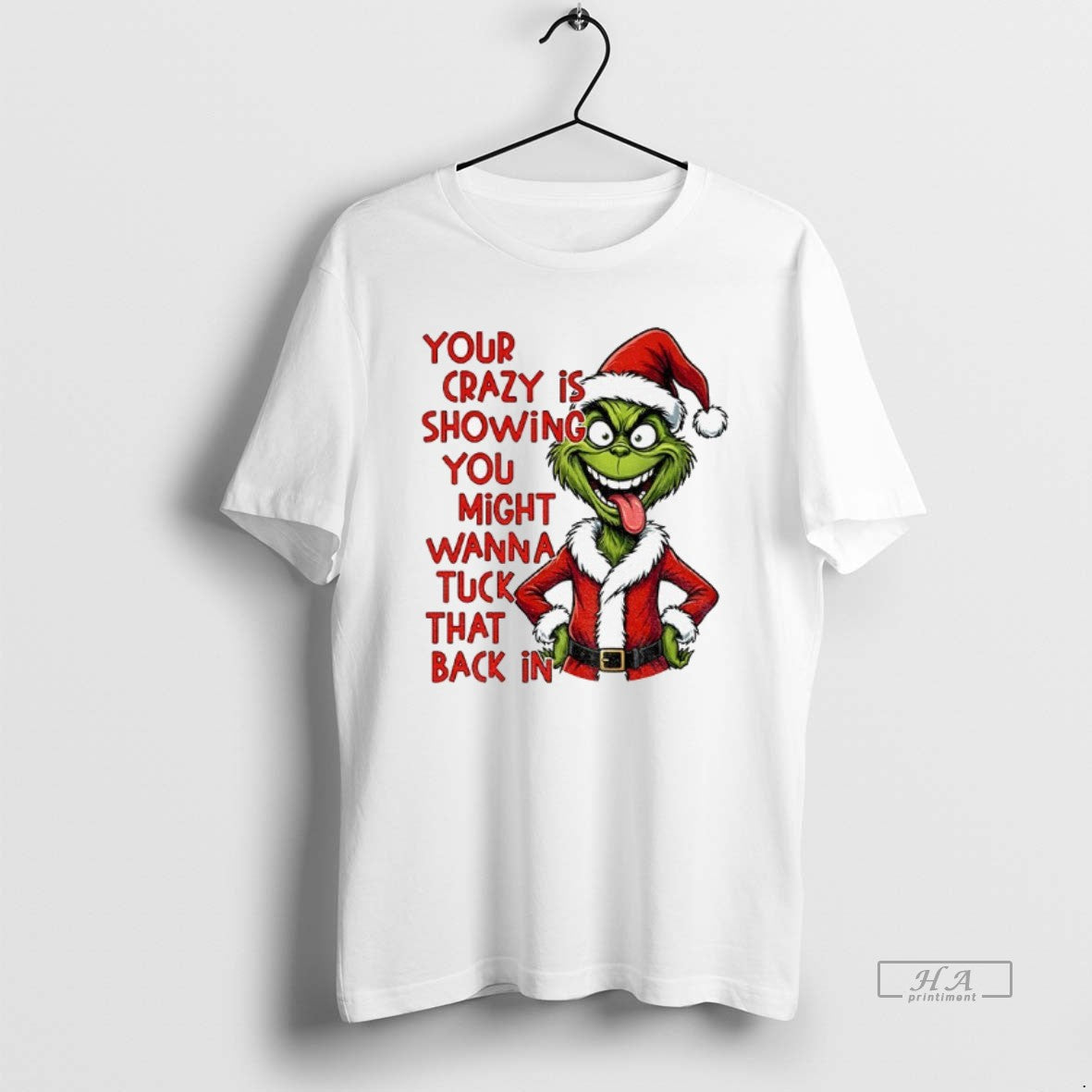 Official Grinch Your Crazy Is Showing You Might Wanna Tuck That Back T-Shirts, Hoodie, Sweatshirt - T-Shirt, Sweatshirt, Hoodie