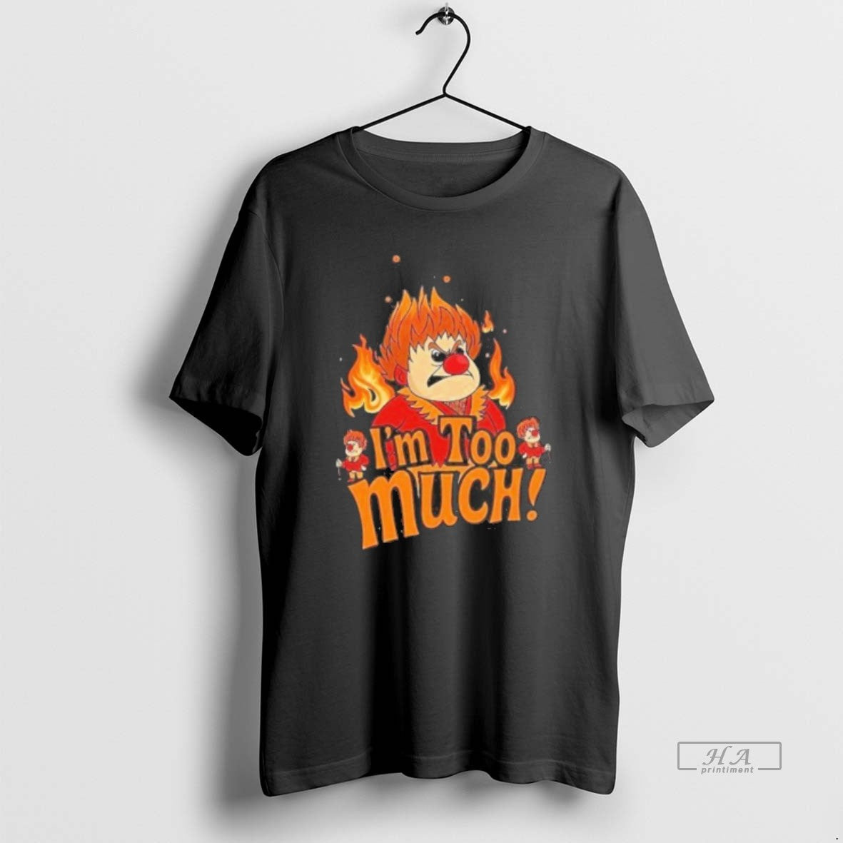 Official Heat Miser Im Too Much T-Shirts, Hoodie, Sweatshirt - T-Shirt, Sweatshirt, Hoodie