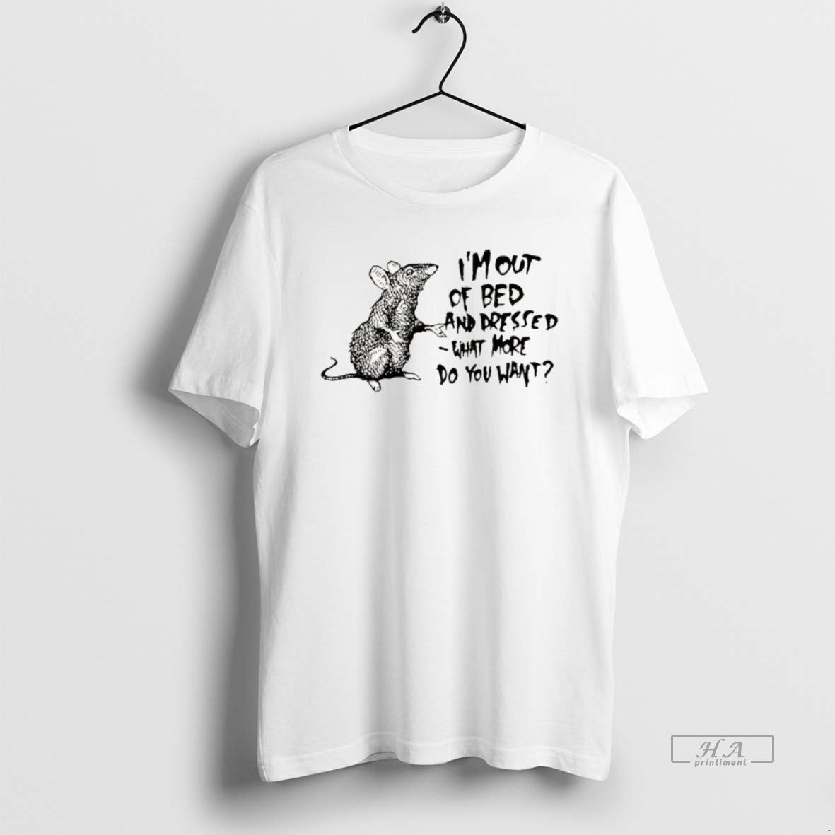 Official Helpless Mouse Im Out Bed Dressed What More Do You Want T-Shirts, Hoodie, Sweatshirt - T-Shirt, Sweatshirt, Hoodie