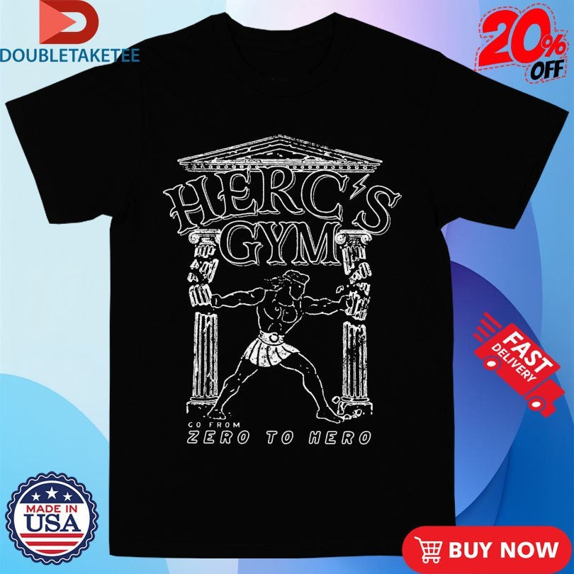 Hercs Gym Go From Zero To Hero Shirts Unisex T-shirt, Sweatshirt, Hoodie, Long Sleeve Tee - T-Shirt, Sweatshirt, Hoodie