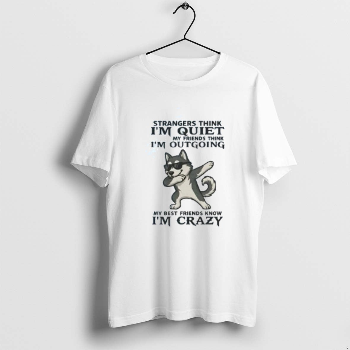 Official Husky Strangers Strangers Think Im Quiet My Friends Think Im Outgoing T-Shirts, Hoodie, Sweatshirt - T-Shirt, Sweatshirt, Hoodie