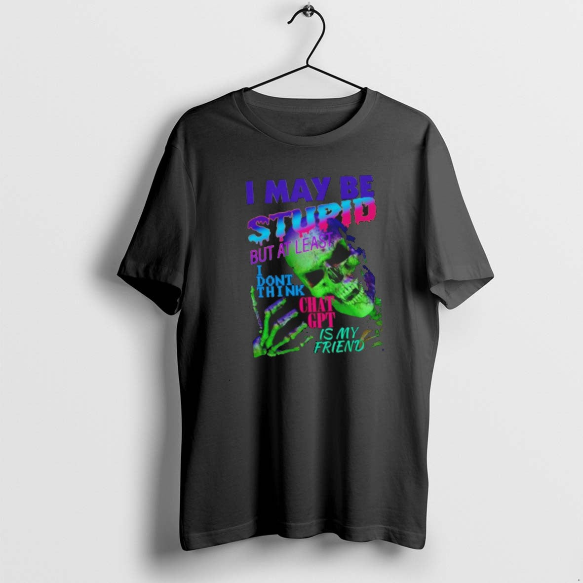 Official I May Be Stupid But Least I Dont Think Chat Gpt Is My T-Shirts, Hoodie, Sweatshirt - T-Shirt, Sweatshirt, Hoodie