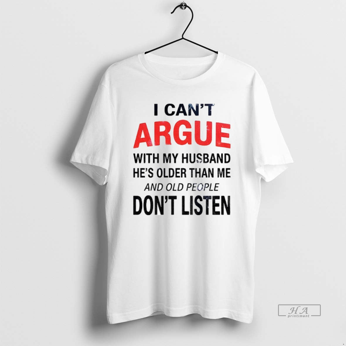 Official I Cant Argue My Husband Hes Older Than Me Old People Dont T-Shirts, Hoodie, Sweatshirt - T-Shirt, Sweatshirt, Hoodie