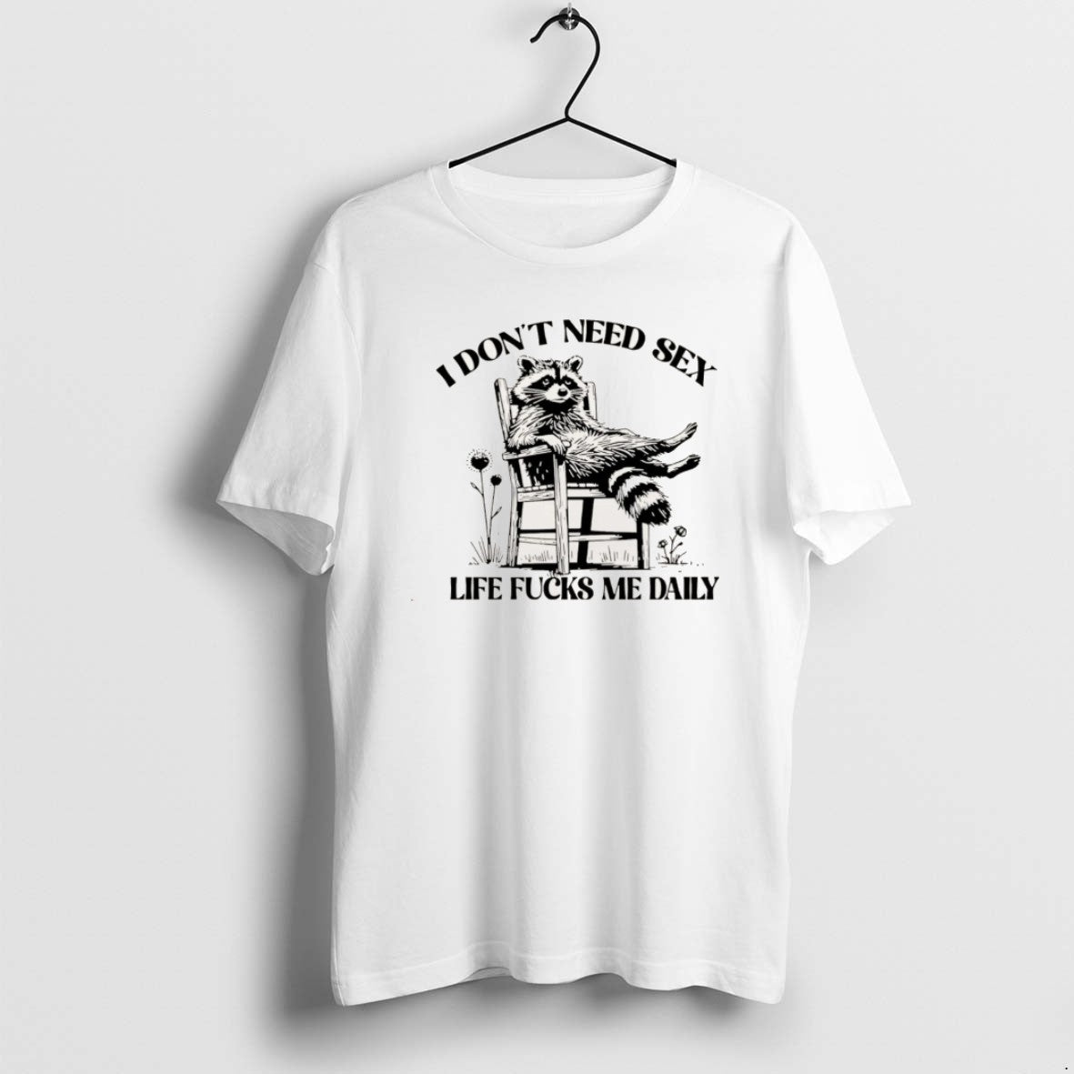 Official I Dont Need Sex Life Fucks Me Daily Racoon T-Shirts, Hoodie, Sweatshirt - T-Shirt, Sweatshirt, Hoodie