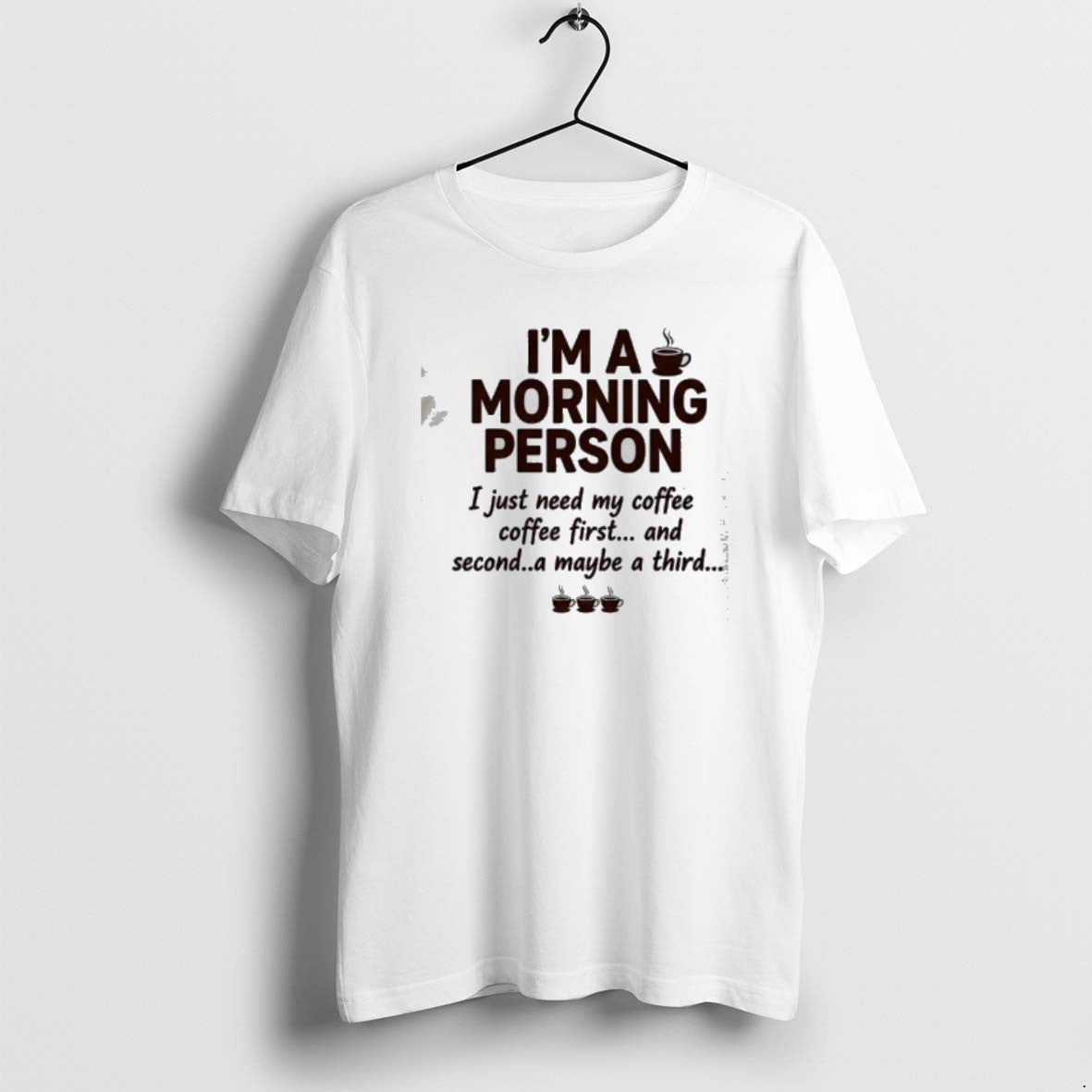 Official Im Morning Person I Just Need My Coffee Coffee First Second T-Shirts, Hoodie, Sweatshirt - T-Shirt, Sweatshirt, Hoodie